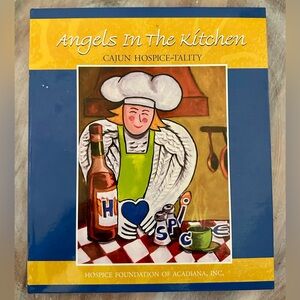ANGELS IN THE KITCHEN: Cajun Hospice-Tality Spiral Hardcover Cookbook